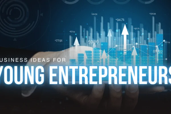 Business Ideas for Young Entrepreneurs