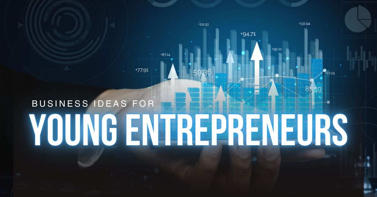Business Ideas for Young Entrepreneurs