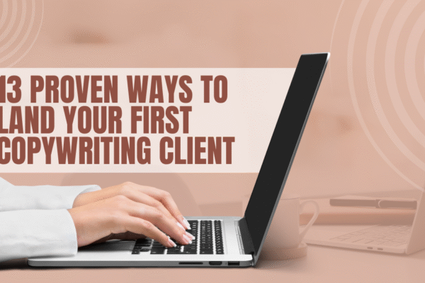 13 Proven Ways to Land Your First Copywriting Client (2025) Proven Ways to Land Your First Copywriting Client