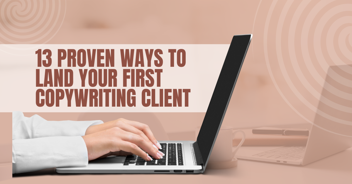Proven Ways to Land Your First Copywriting Client
