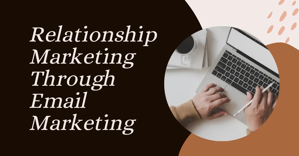 Relationship Marketing Through Email Marketing