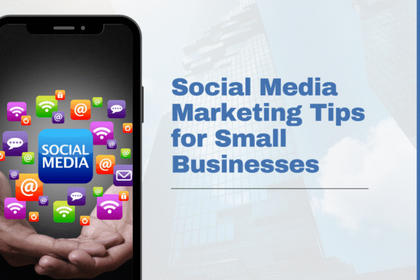 Social Media Marketing Tips for Small Businesses