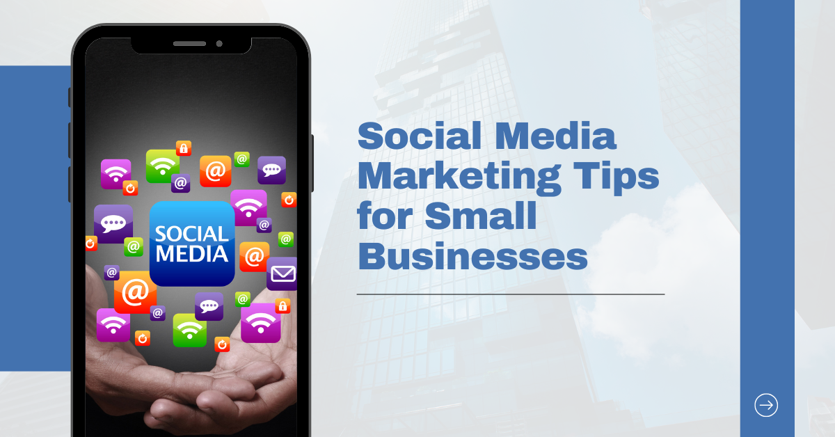 Social Media Marketing Tips for Small Businesses